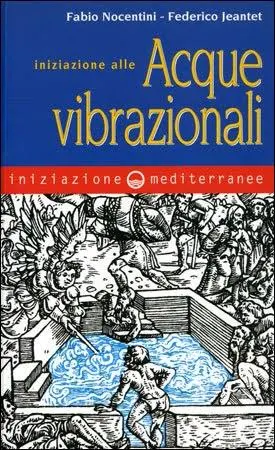 Copertina del libro iniziazione alle Acque vibrazionali di Federico Jeantet e Fabio Nocentini edito da mediterranee 2011